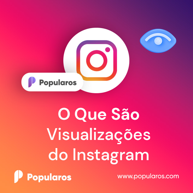 O Que São Visualizações do Instagram 