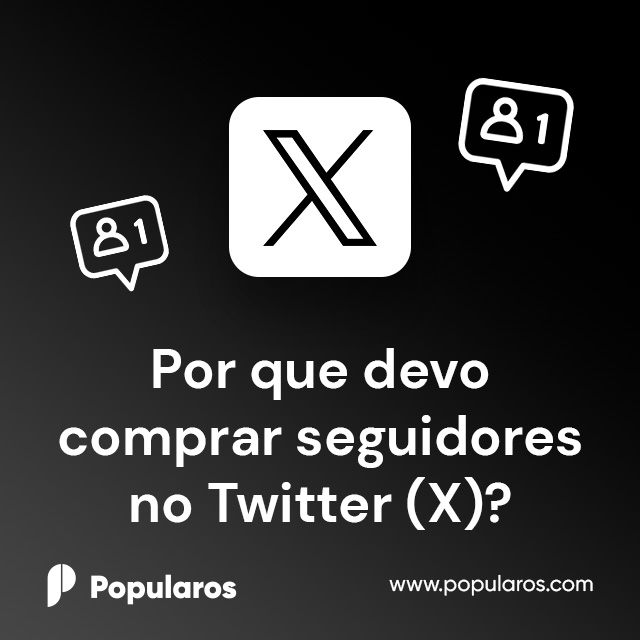 Por que devo comprar seguidores no Twitter (X)?